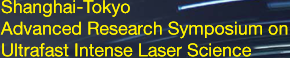 Shanghai-Tokyo Advanced Research Symposium on Ultrafast Intense Laser Science